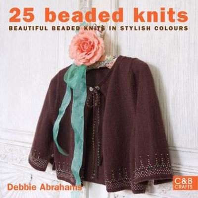 25 Beaded Knits by Debbie Abrahams