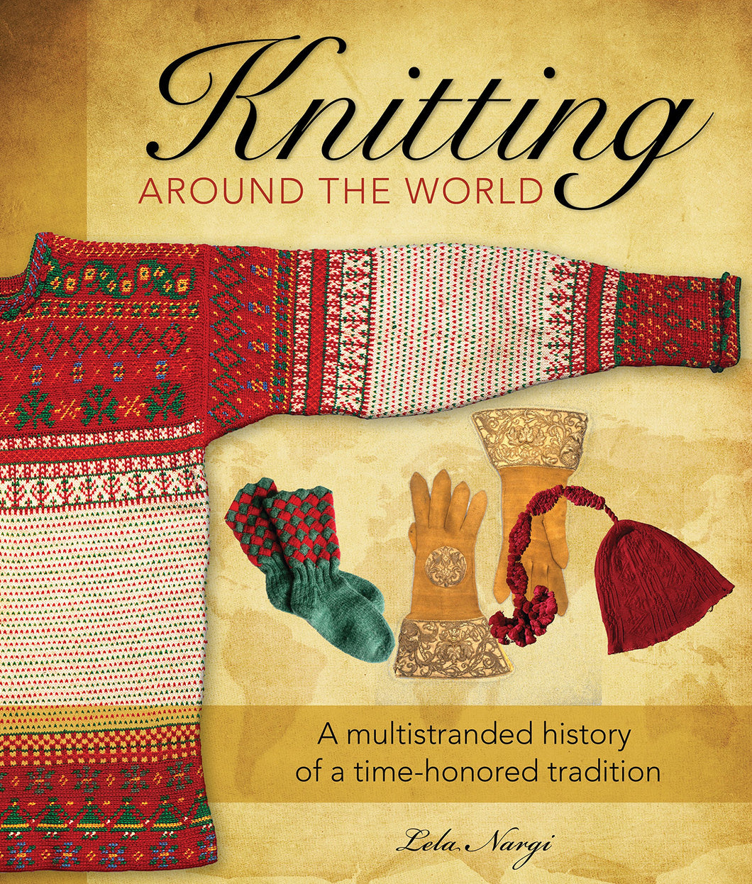 Knitting Around the World by Lela Nargi