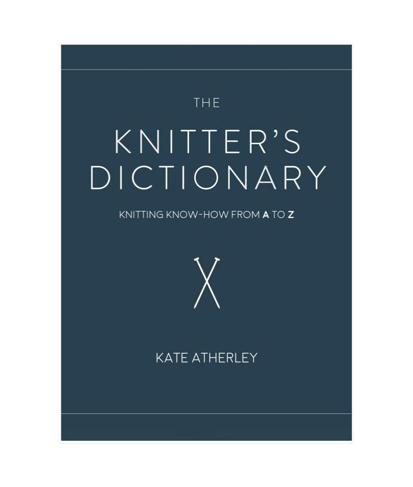 The Knitter's Dictionary by Kate Atherley